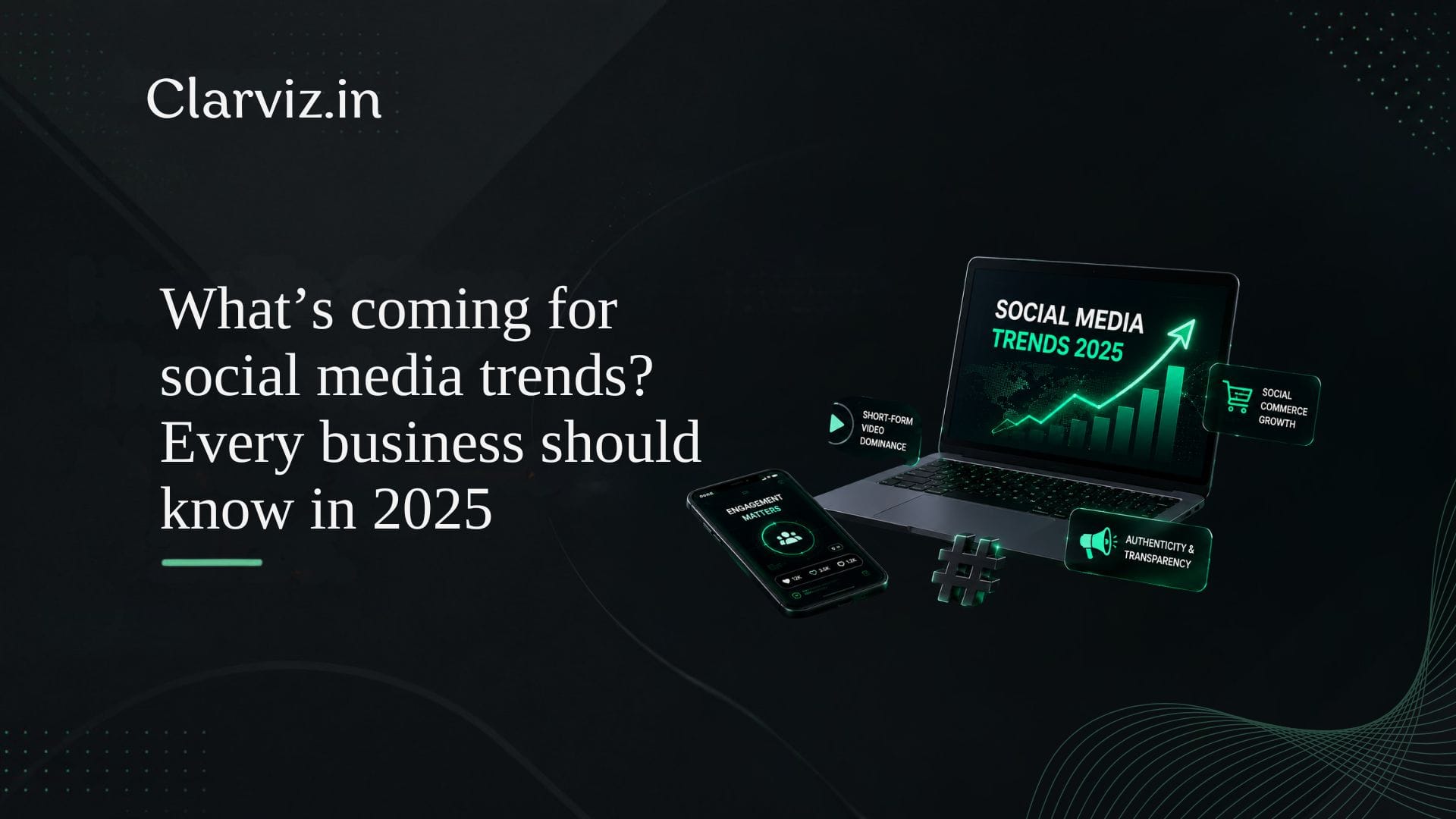 what’s coming for social media trends every business should know in 2025 best digital marketing agency in hsr layout, bangalore