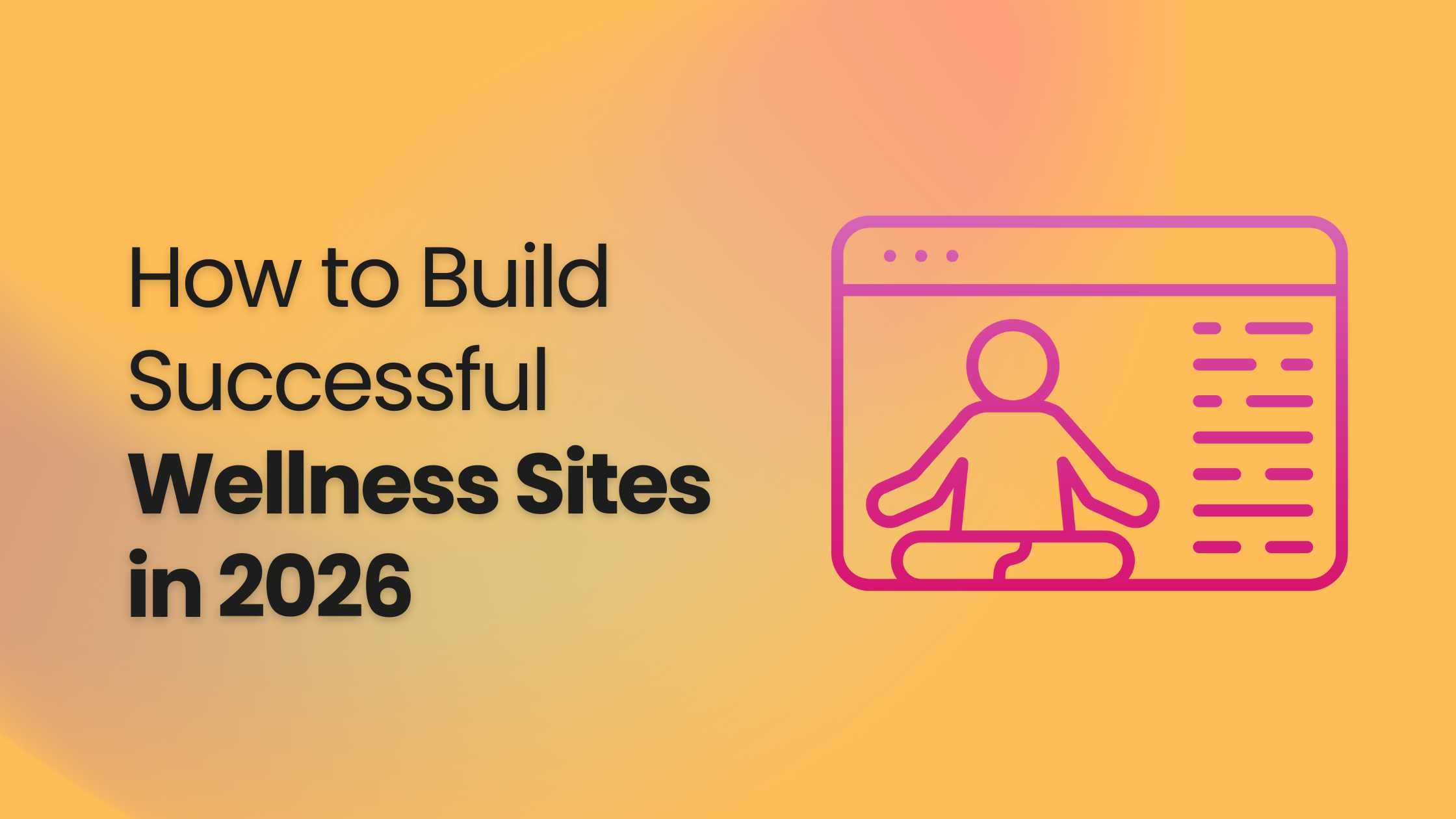how to build successful wellness site in 2026